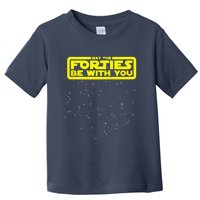 May The Forties Be With You Toddler T-Shirt