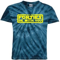 May The Forties Be With You Kids Tie-Dye T-Shirt