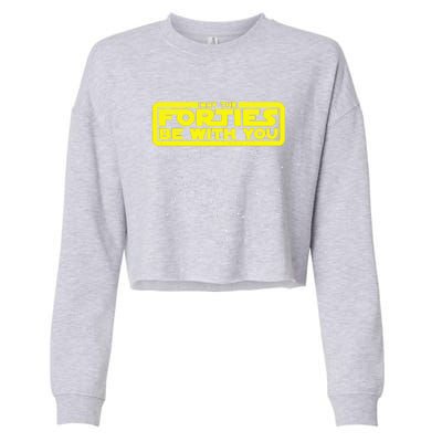 May The Forties Be With You Cropped Pullover Crew