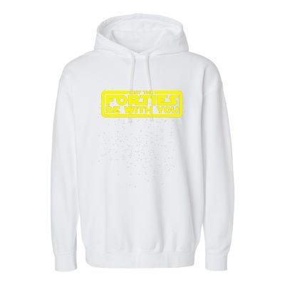 May The Forties Be With You Garment-Dyed Fleece Hoodie