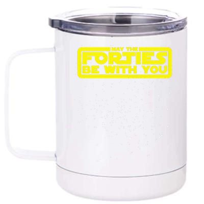 May The Forties Be With You 12 oz Stainless Steel Tumbler Cup