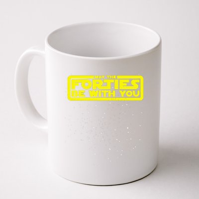 May The Forties Be With You Coffee Mug