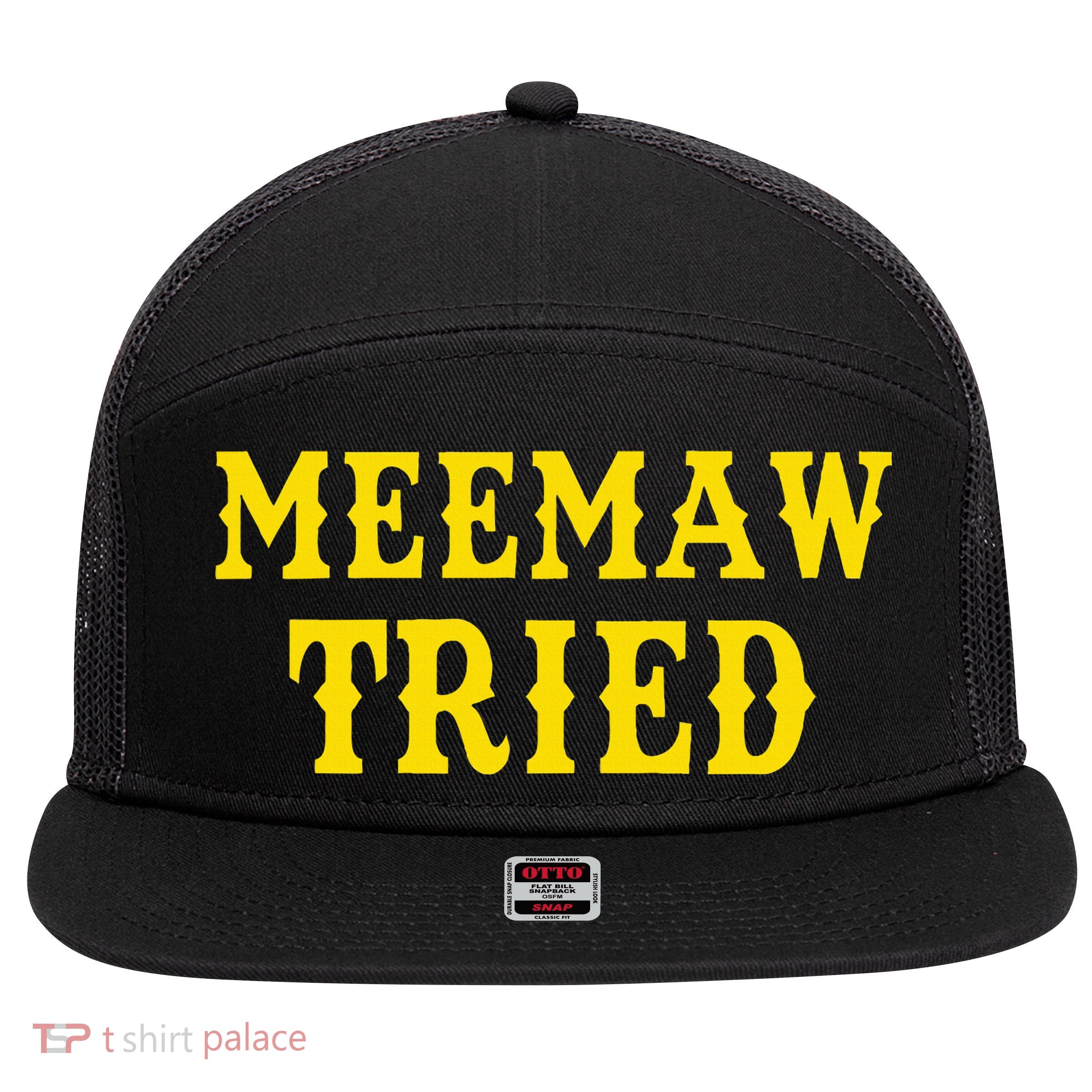 Meemaw Tried Funny 7 Panel Mesh Trucker Snapback Hat