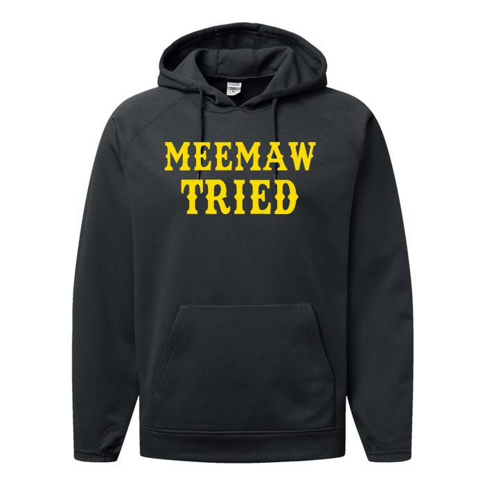 Meemaw Tried Funny Performance Fleece Hoodie