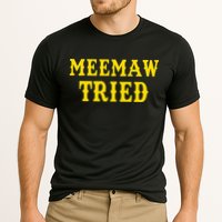 Meemaw Tried Funny Cooling Performance Crew T-Shirt