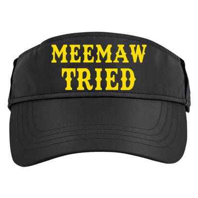Meemaw Tried Funny Adult Drive Performance Visor