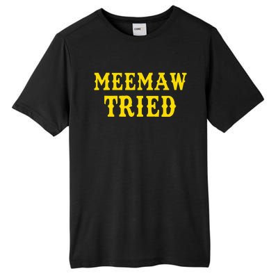 Meemaw Tried Funny Tall Fusion ChromaSoft Performance T-Shirt