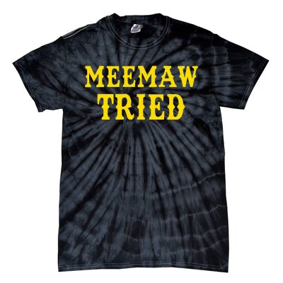 Meemaw Tried Funny Tie-Dye T-Shirt