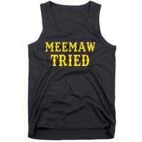 Meemaw Tried Funny Tank Top