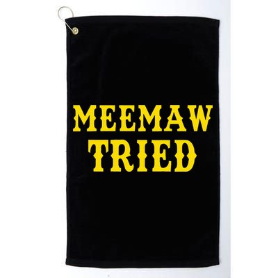Meemaw Tried Funny Golf Towel