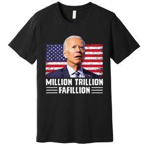 Million Trillion Fafillion Confused Biden Trump Debates 2024 Premium T-Shirt