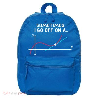 Math Teacher Funny Gift Sometimes I Go Off On A Tangent Gift 16 in Basic Backpack