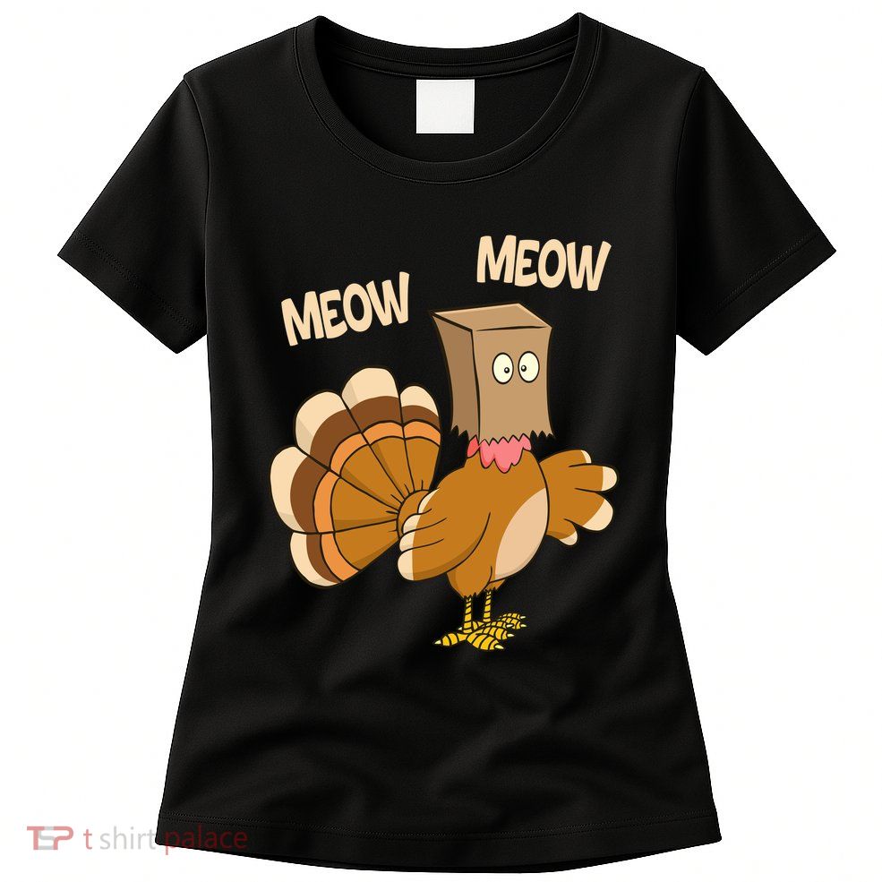 Meow Turkey Funny Thanksgiving Womens T-Shirt