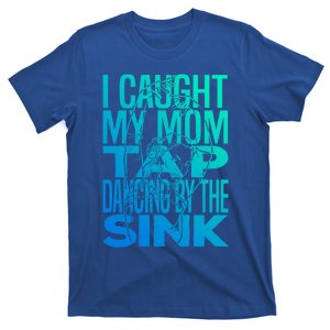 Mother Tap Funny Gift Mother's Day Mommy Dance Mom Cute Gift T-Shirt