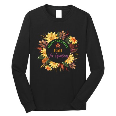 Math Teachers Fall For Equations Funny Maths Thanksgiving Long Sleeve Shirt