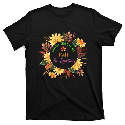 Math Teachers Fall For Equations Funny Maths Thanksgiving T-Shirt