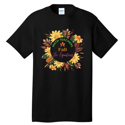 Math Teachers Fall For Equations Funny Maths Thanksgiving Tall T-Shirt