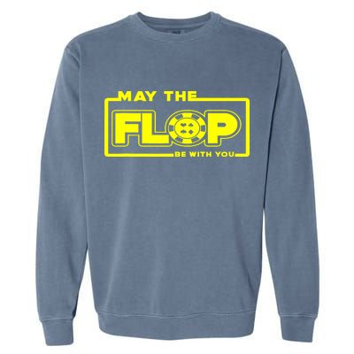 May The Flop Be With You Funny Holdem Poker Card Player Gift Garment-Dyed Sweatshirt