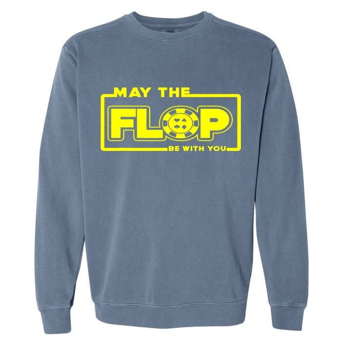 May The Flop Be With You Funny Holdem Poker Card Player Gift Garment-Dyed Sweatshirt