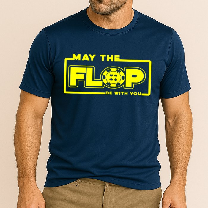 May The Flop Be With You Funny Holdem Poker Card Player Gift Performance Shirt