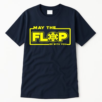 May The Flop Be With You Funny Holdem Poker Card Player Gift Tall T-Shirt