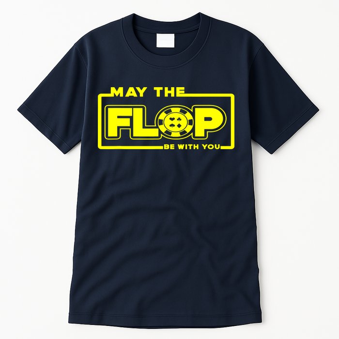May The Flop Be With You Funny Holdem Poker Card Player Gift Tall T-Shirt