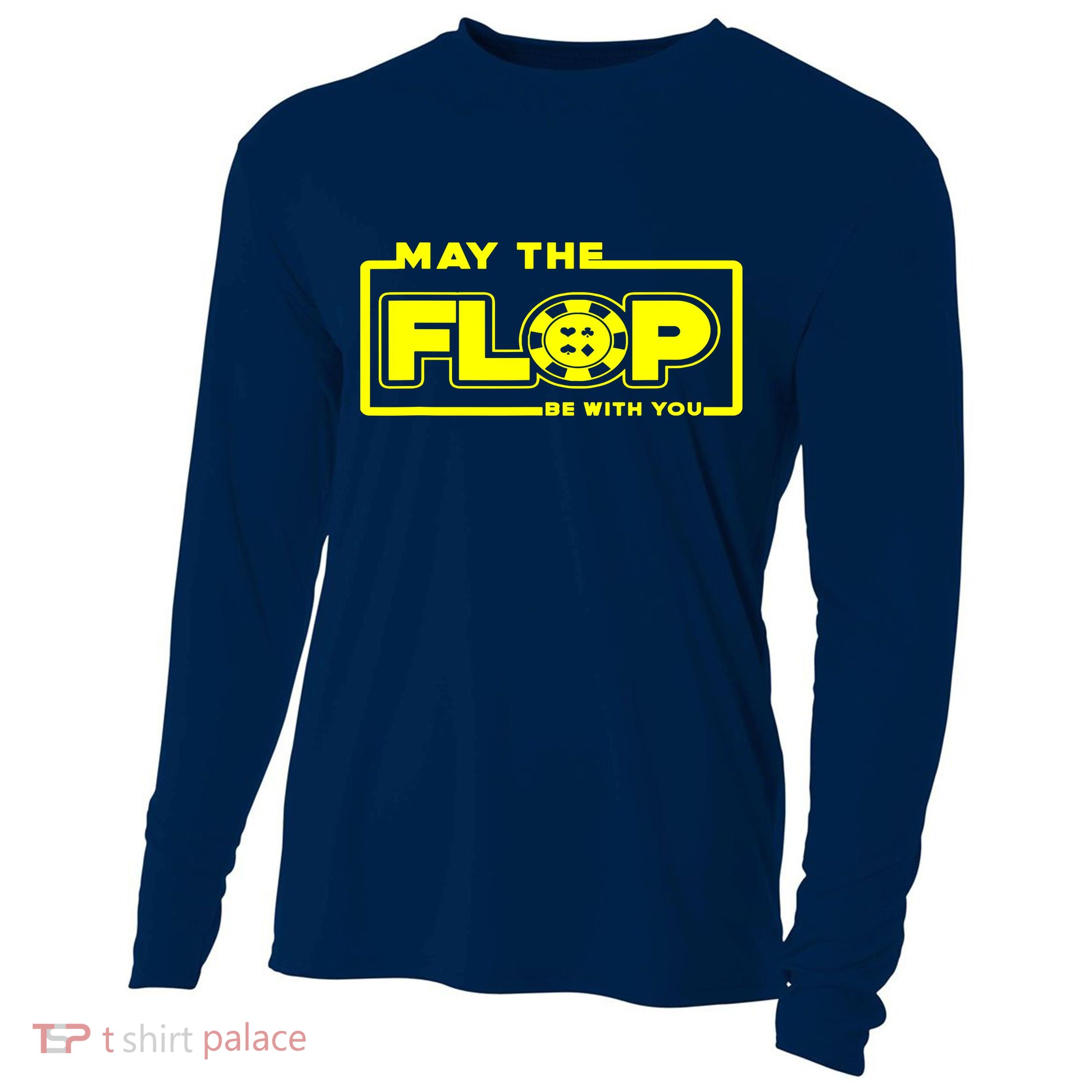 May The Flop Be With You Funny Holdem Poker Card Player Gift Cooling Performance Long Sleeve Crew