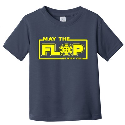 May The Flop Be With You Funny Holdem Poker Card Player Gift Toddler T-Shirt