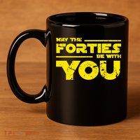 May The Forties Be With You 11oz C Handle Ceramic Mug