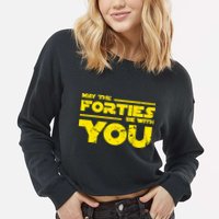 May The Forties Be With You Cropped Pullover Crew