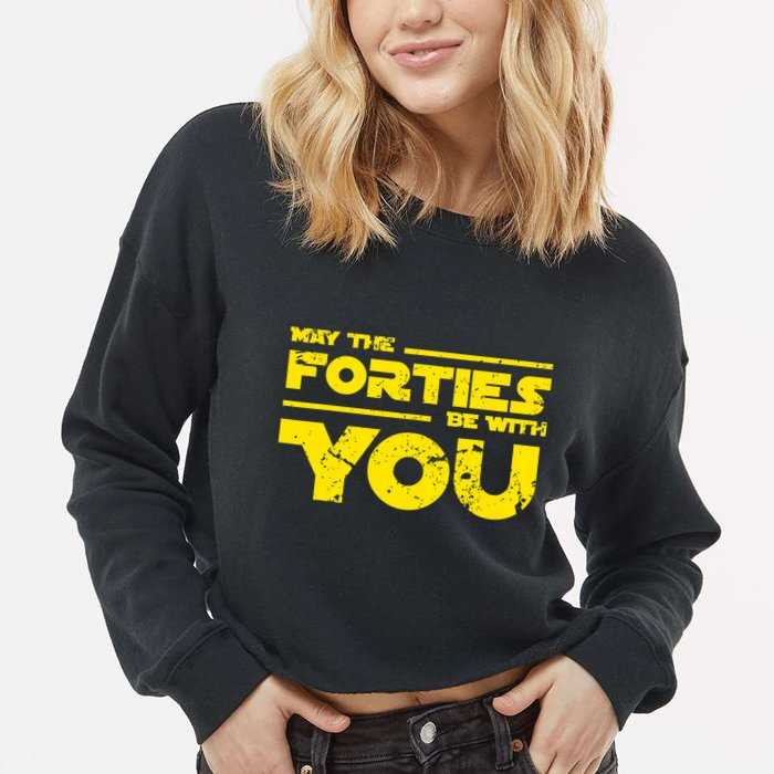 May The Forties Be With You Cropped Pullover Crew