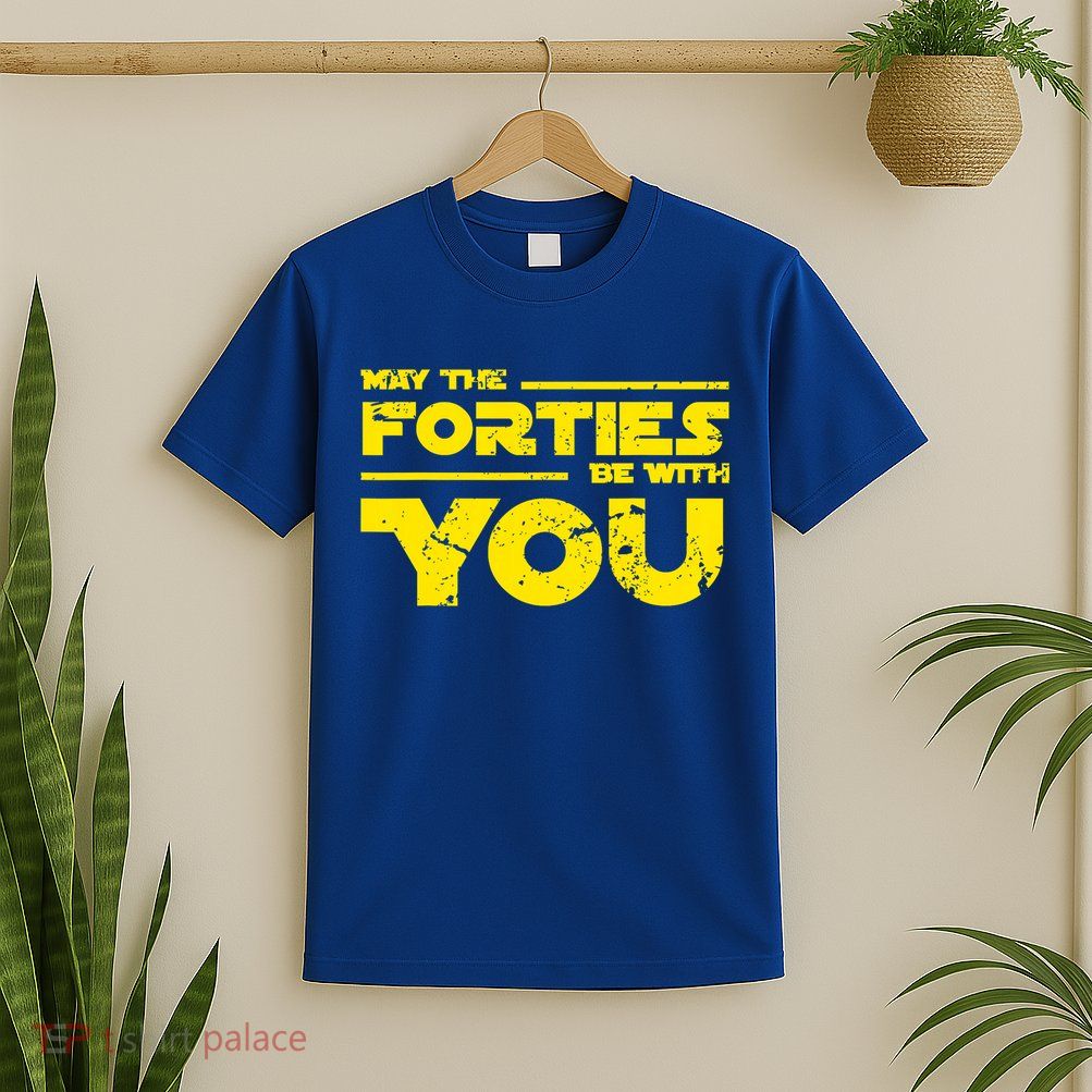 May The Forties Be With You T-Shirt