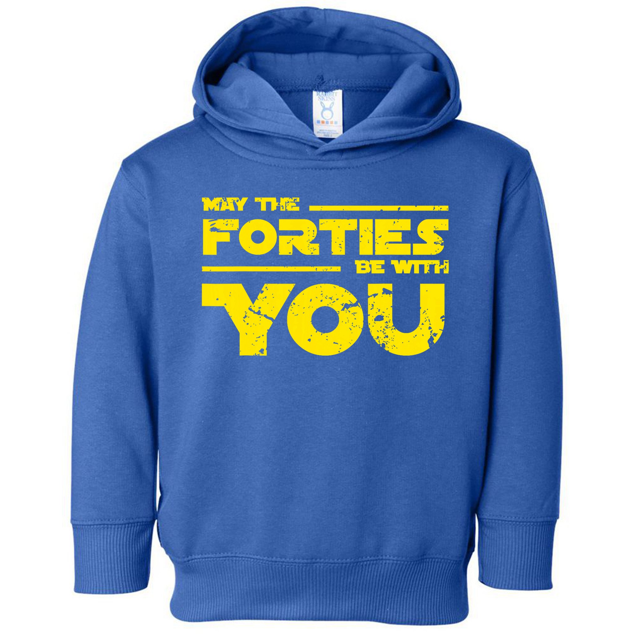 May The Forties Be With You Toddler Hoodie