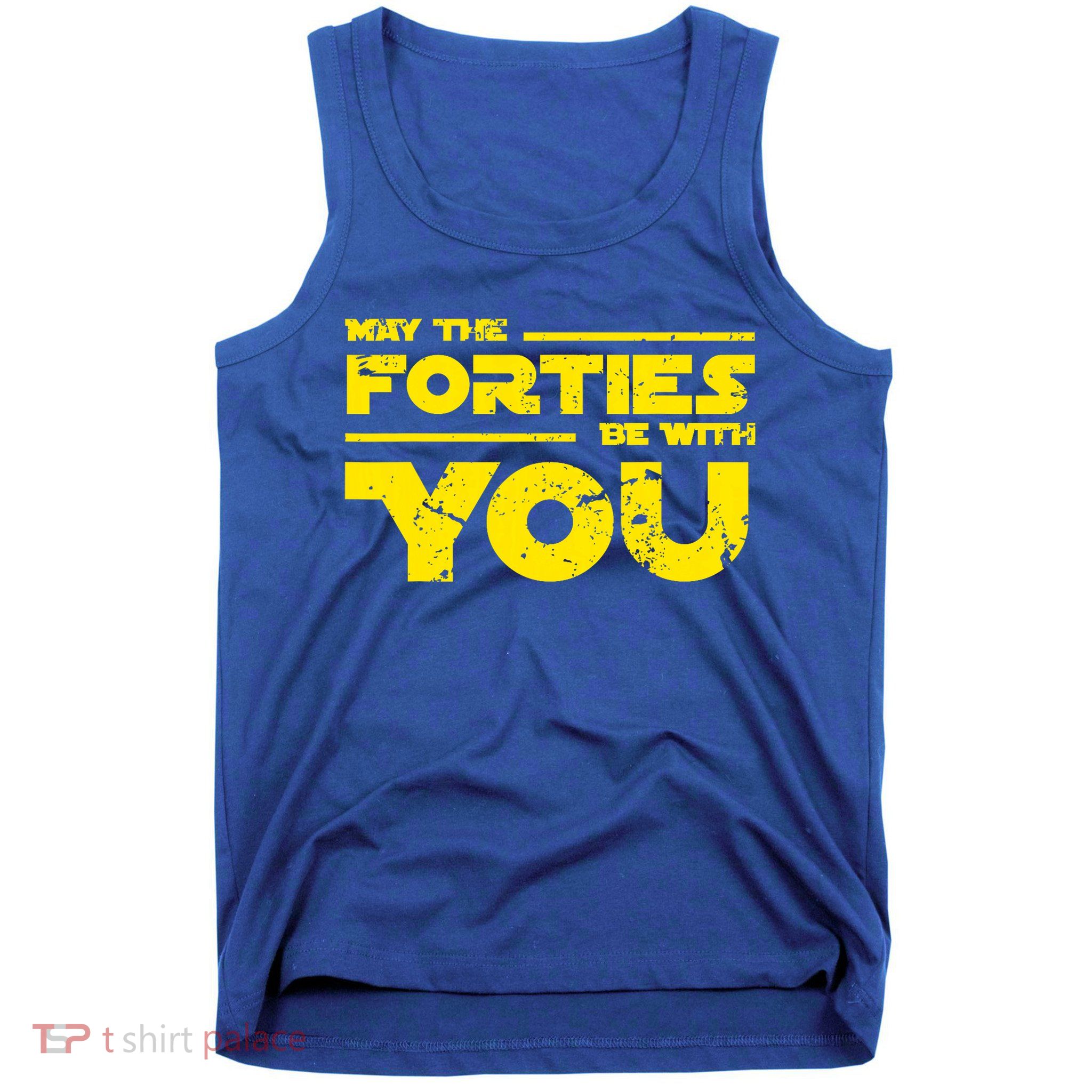 May The Forties Be With You Tank Top