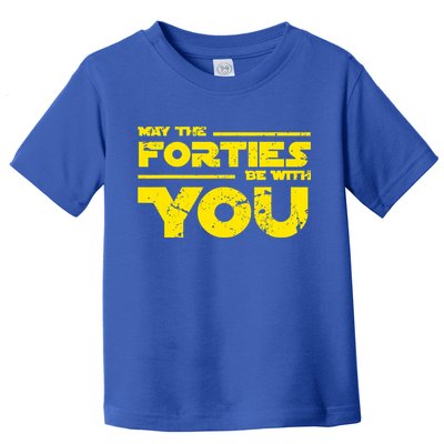 May The Forties Be With You Toddler T-Shirt