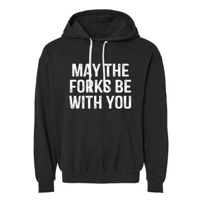 May The Forks Be With You Funny Thanksgiving Garment-Dyed Fleece Hoodie