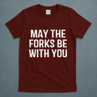 May The Forks Be With You Funny Thanksgiving T-Shirt
