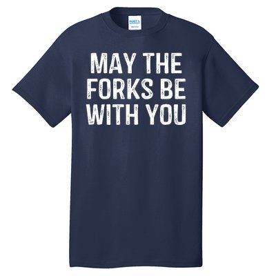 May The Forks Be With You Funny Thanksgiving Tall T-Shirt