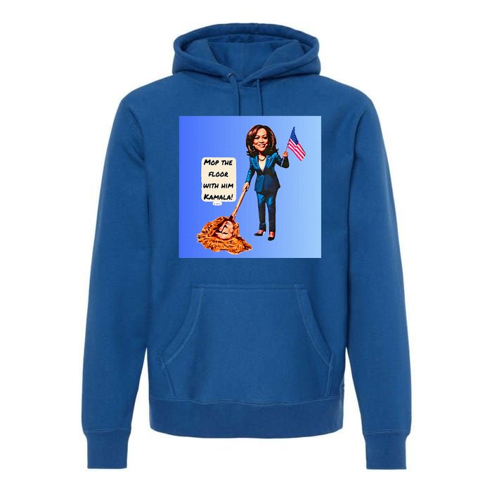 Mop The Floor With Him Kamala! Premium Hoodie