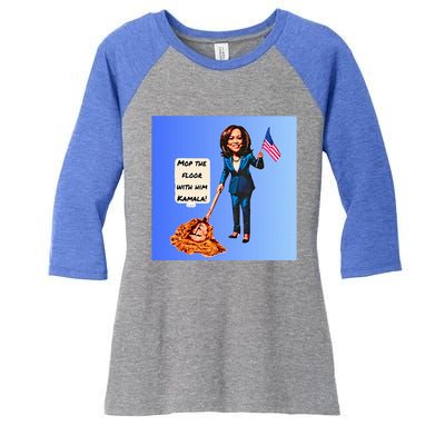 Mop The Floor With Him Kamala! Women's Tri-Blend 3/4-Sleeve Raglan Shirt