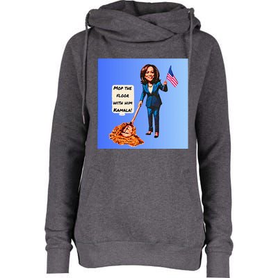 Mop The Floor With Him Kamala! Womens Funnel Neck Pullover Hood