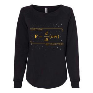 May The F = M(Dv/Dt) Be With You Funny Physics Geek Gift Womens California Wash Sweatshirt