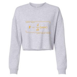 May The F = M(Dv/Dt) Be With You Funny Physics Geek Gift Cropped Pullover Crew