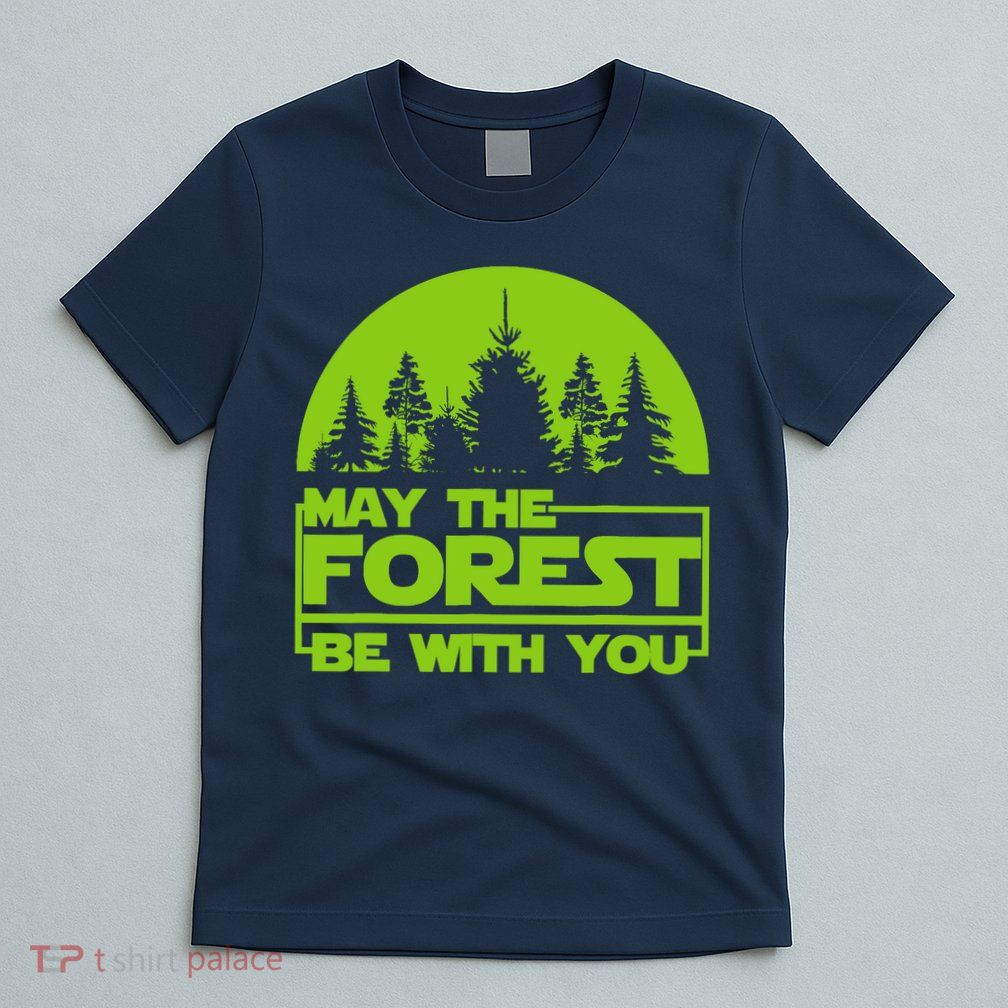 May The Forest Be With You T-Shirt