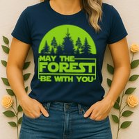 May The Forest Be With You Womens T-Shirt