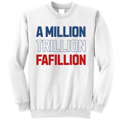 Million Trillions Fafillion Sweatshirt