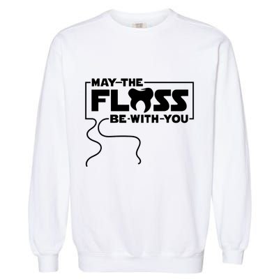 May The Floss Be With You Dentist Dentistry Dental Garment-Dyed Sweatshirt