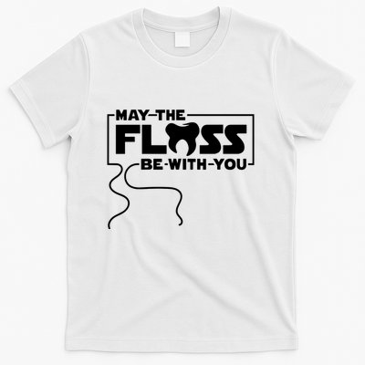 May The Floss Be With You Dentist Dentistry Dental T-Shirt