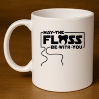 May The Floss Be With You Dentist Dentistry Dental 11oz C Handle Ceramic Mug