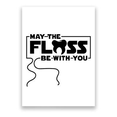 May The Floss Be With You Dentist Dentistry Dental Poster